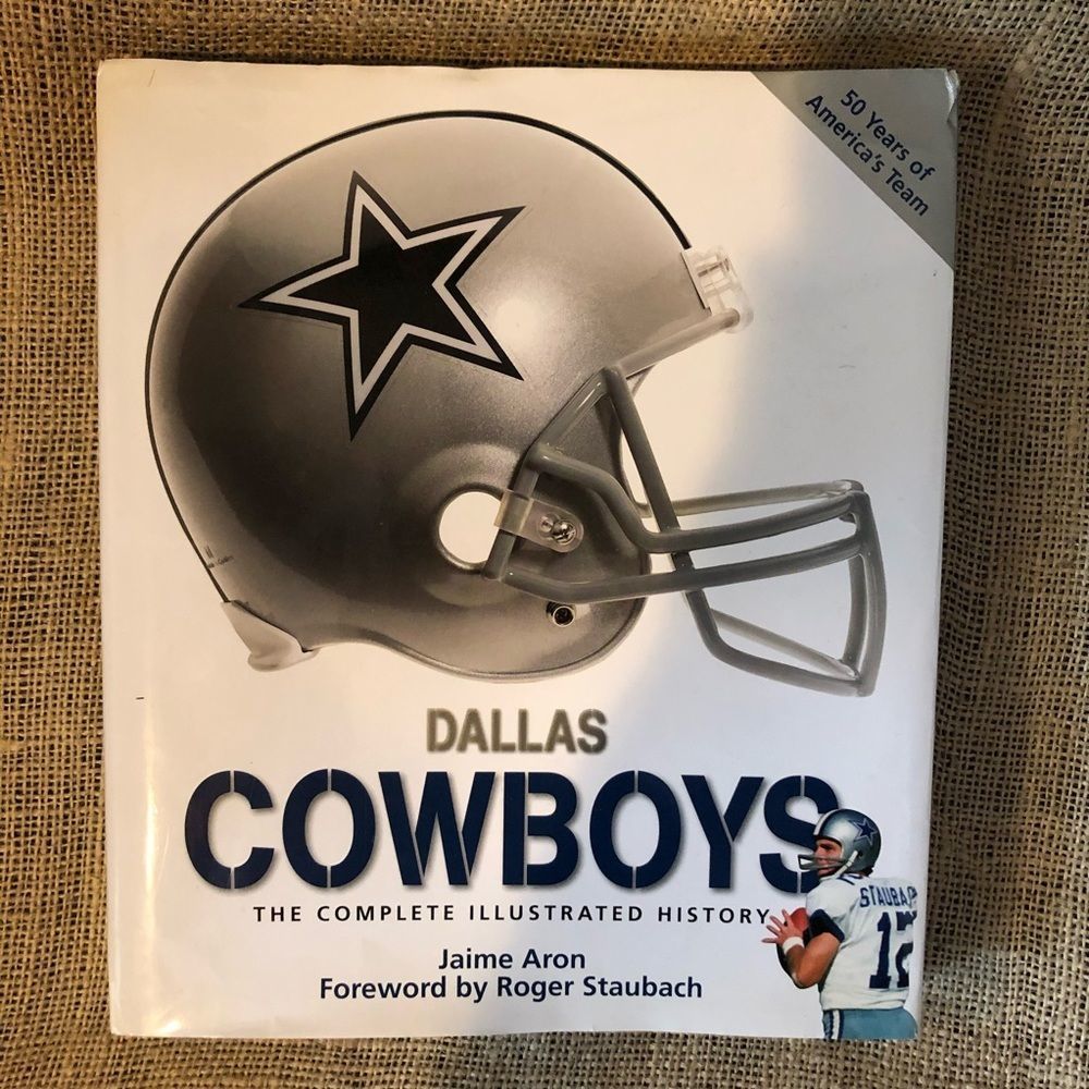 Dallas Cowboys The Complete Illustrated History50 years of America’s Team